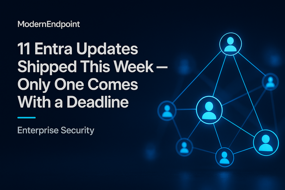 11 Entra Updates Shipped This Week — Only One Comes With a Deadline