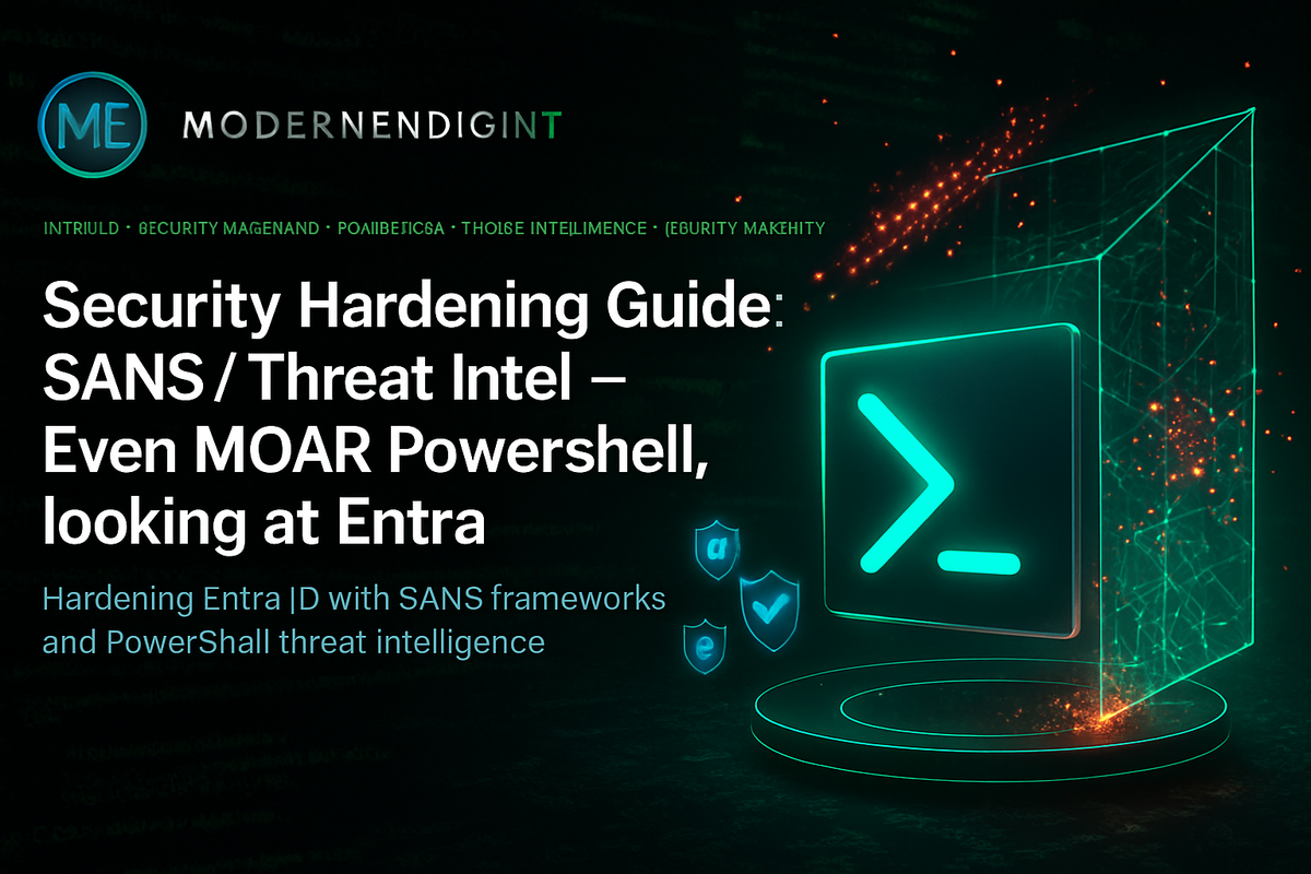 Security Hardening Guide: SANS / Threat Intel — Even MOAR Powershell, looking at Entra