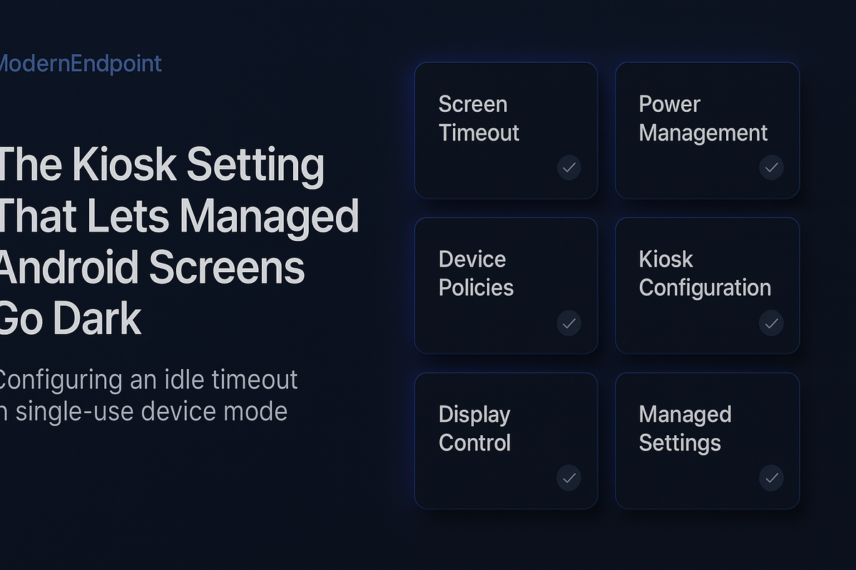 The Kiosk Setting That Lets Managed Android Screens Go Dark