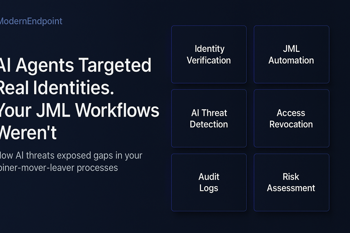 AI Agents Targeted Real Identities. Your JML Workflows Weren't Built for That.