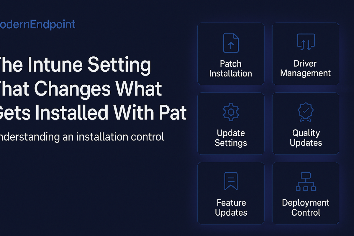 The Intune Setting That Changes What Gets Installed With Patches