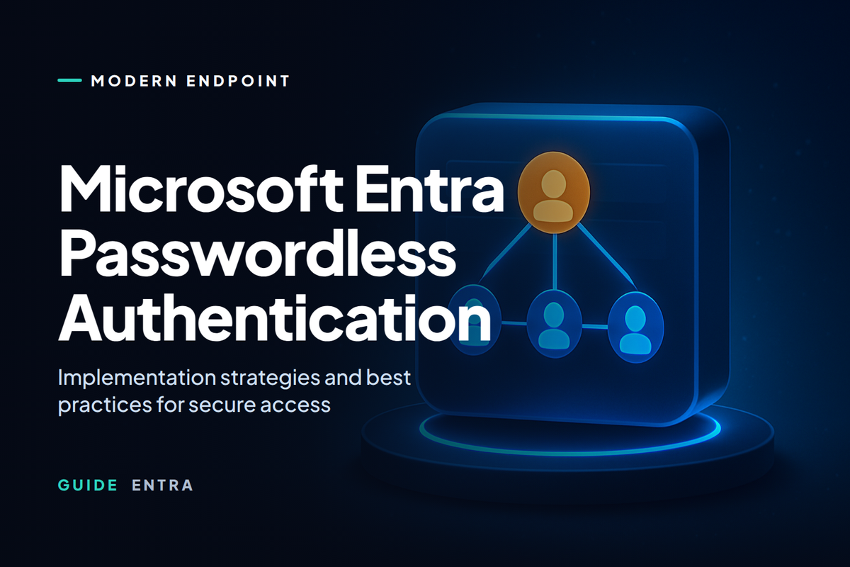 Microsoft Entra Passwordless Authentication — Complete Field Guide