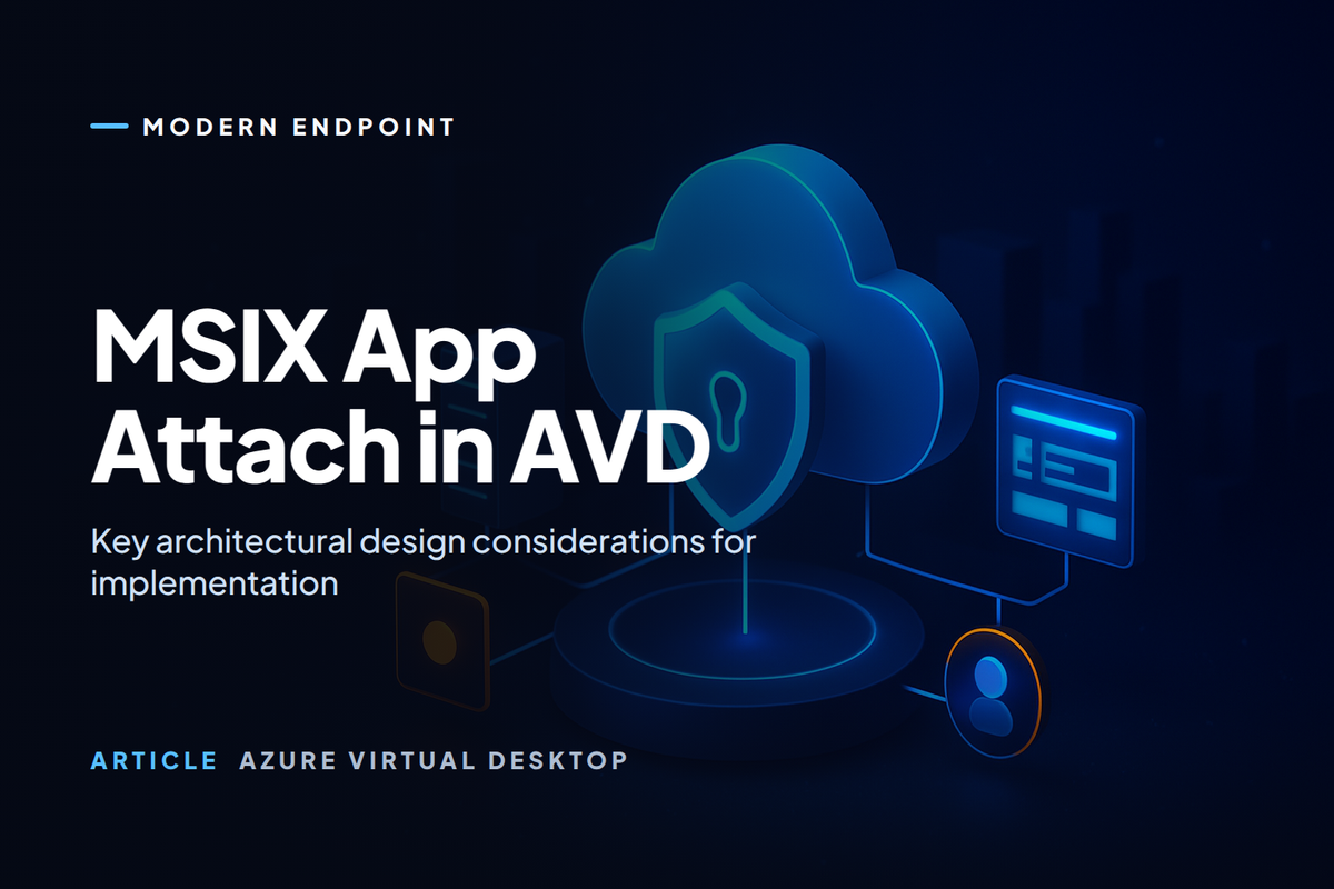 MSIX App Attach in AVD – Architectural Design Considerations