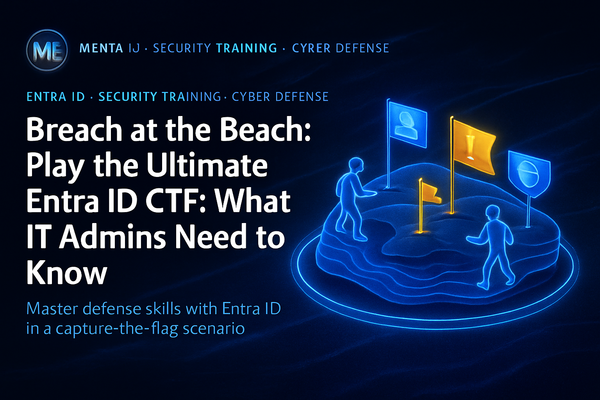 Breach at the Beach: Play the Ultimate Entra ID CTF: What IT Admins Need to Know