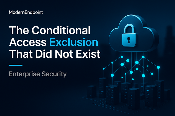 The Conditional Access Exclusion That Did Not Exist
