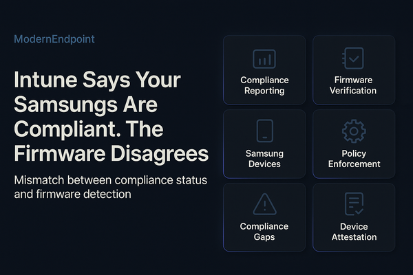 Intune Says Your Samsungs Are Compliant. The Firmware Disagrees.