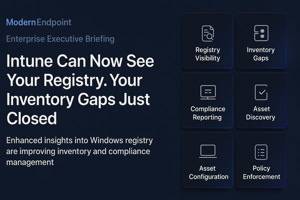 Intune Can Now See Your Registry. Your Inventory Gaps Just Closed.