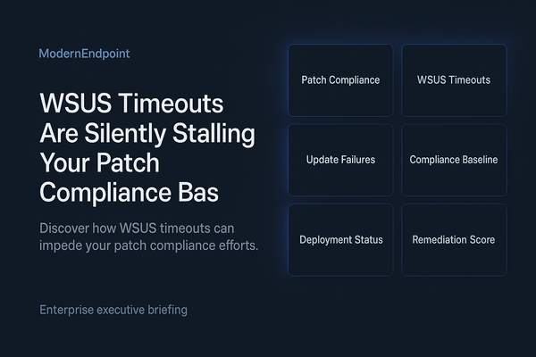 WSUS Timeouts Are Silently Stalling Your Patch Compliance Baseline
