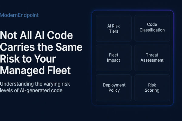 Not All AI Code Carries the Same Risk to Your Managed Fleet