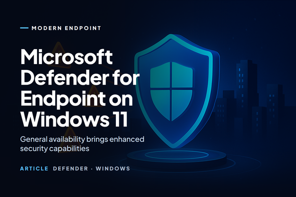 Microsoft Defender for Endpoint on Windows 11 Is GA