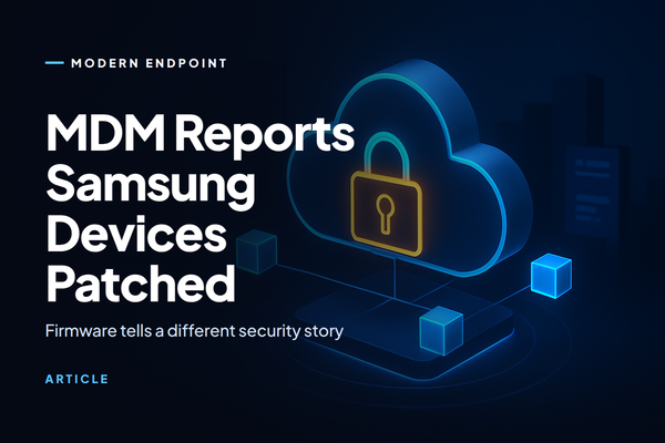Your MDM Reports Samsung Devices as Patched — Their Firmware Says Otherwise