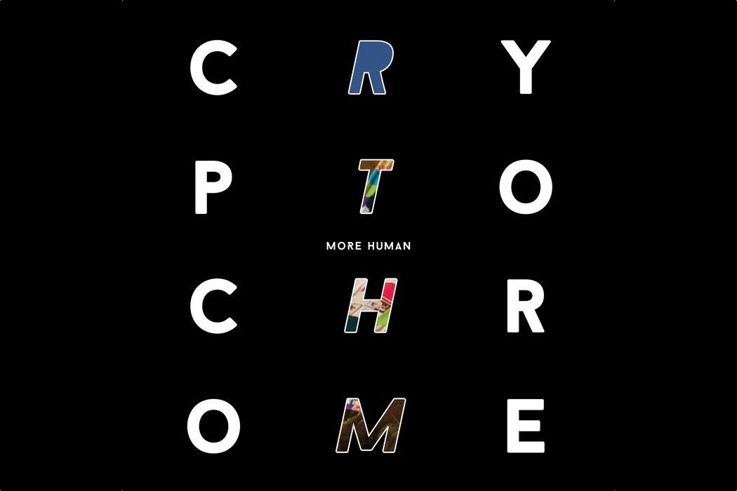 EXCITED ABOUT: CryptoChrome - More Human