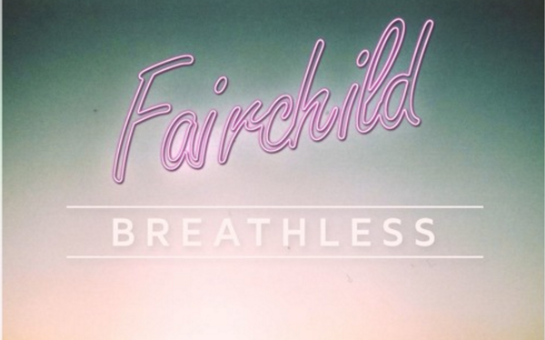 Song Pick of the Day: Fairchild - Breathless