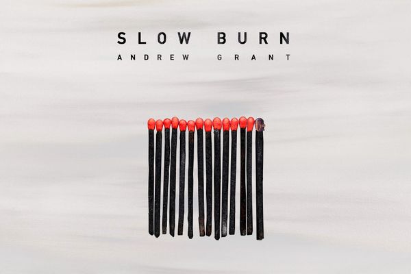 SONG PICK: Andrew Grant - Slow Burn
