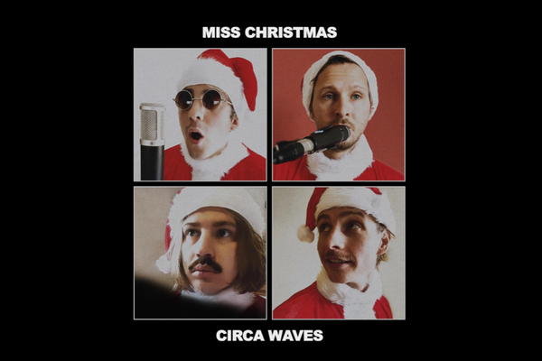 SONG PICK: Circa Waves - Miss Christmas (Video)