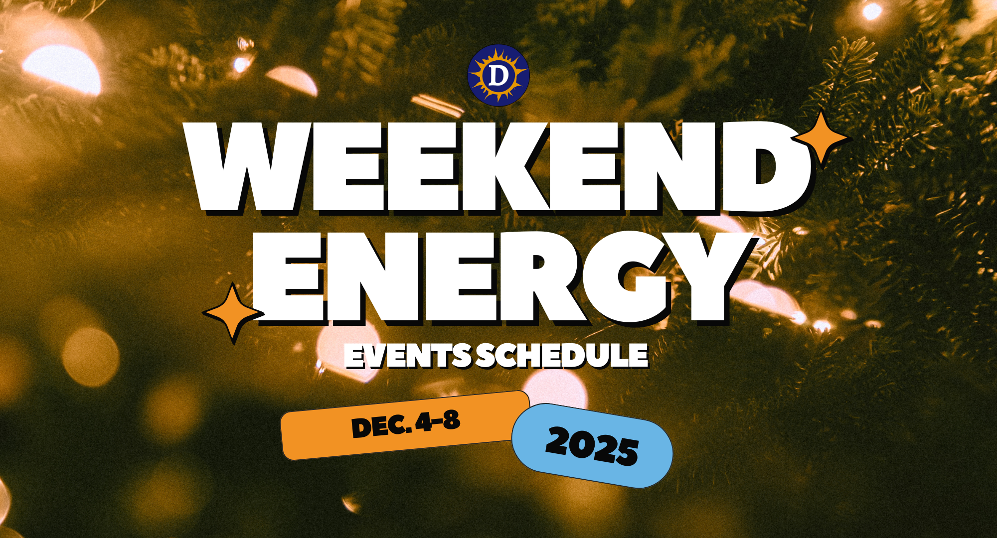 Image of twinkle lights on an evergreen tree with the words: Weekend Energy Events Schedule Dec. 4-8 2025