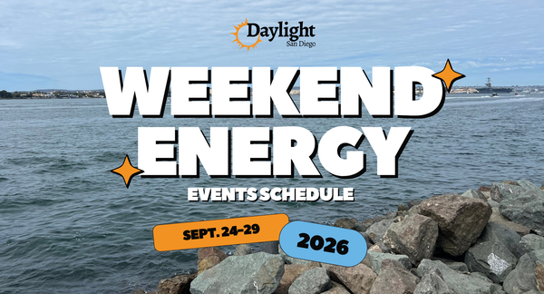 Picture of a bay with rocks on the edge with the words "Daylight San Diego Weekend Energy Events Schedule Sept. 24-29 2026"