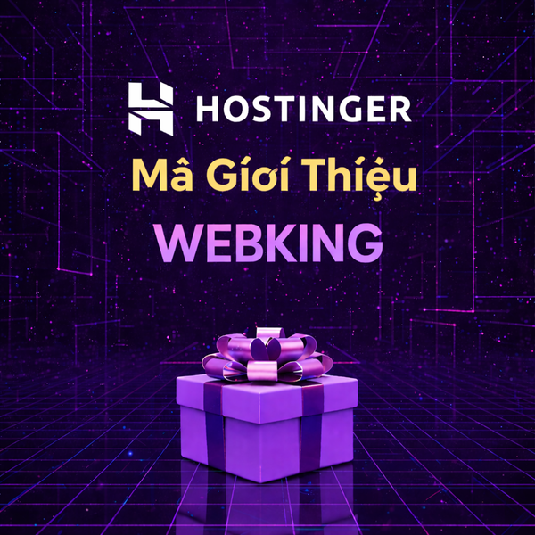 Mã Giới Thiệu Hostinger OpenClaw "WEBKING"