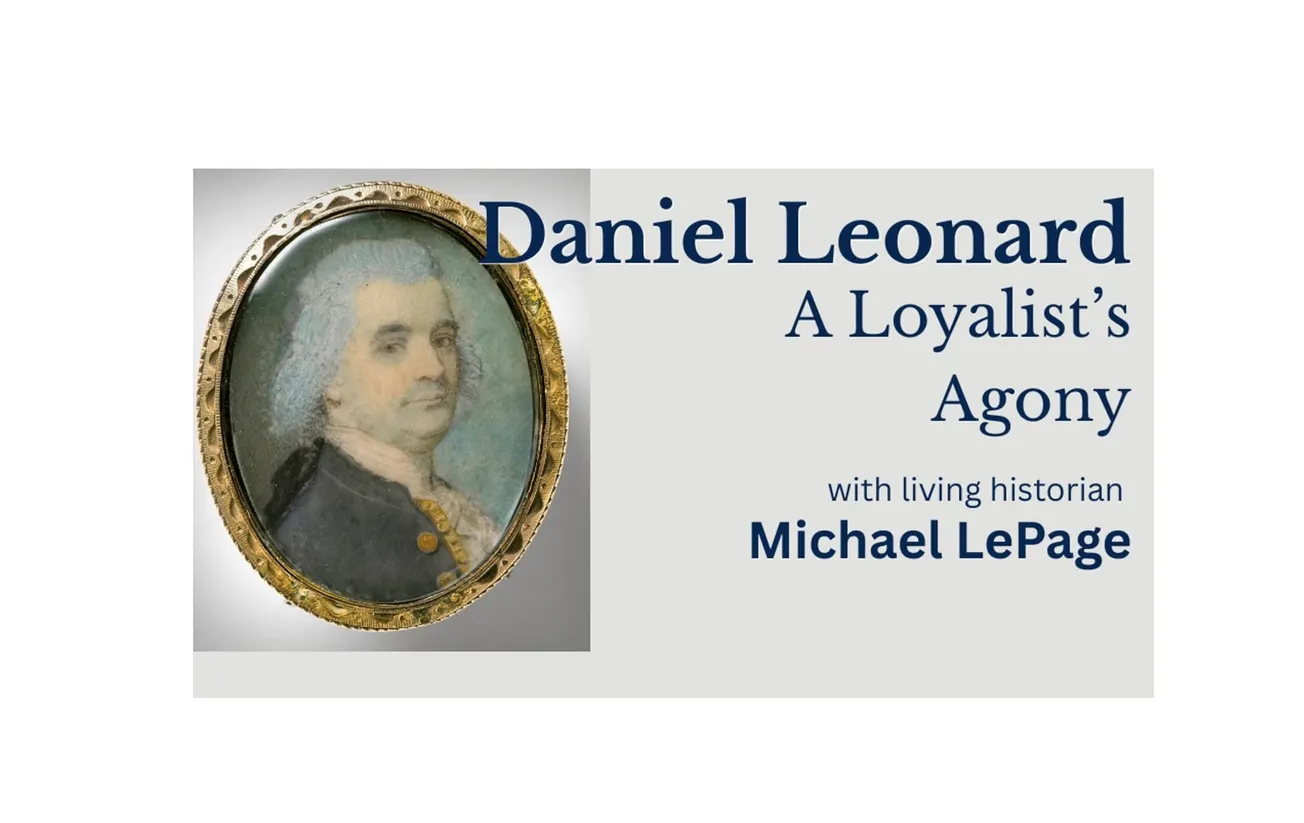 Winchester Historical Society presents ‘Daniel Leonard - A Loyalist's Agony’ with Michael LePage