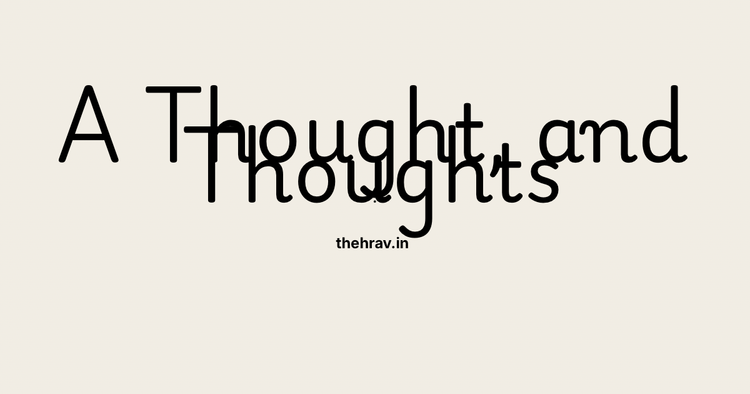 A Thought, and Thoughts