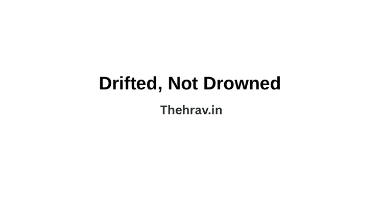 Drifted, Not Drowned