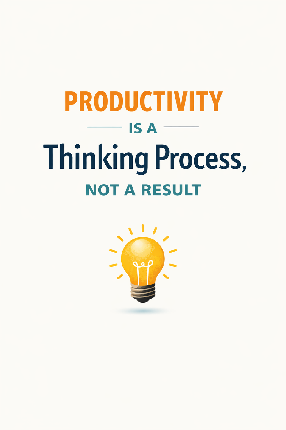 Productivity is a Thinking Process, Not a Result