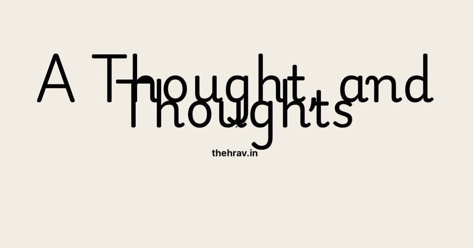 A Thought, and Thoughts