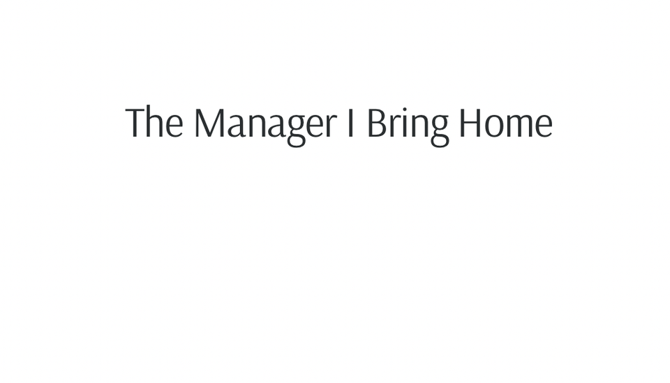 The Manager I Bring Home