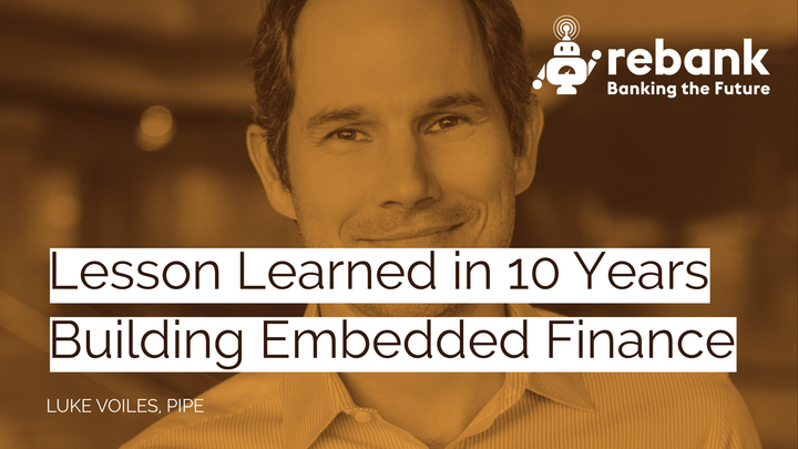Lessons Learned from 10 Years in Embedded Finance with Luke Voiles