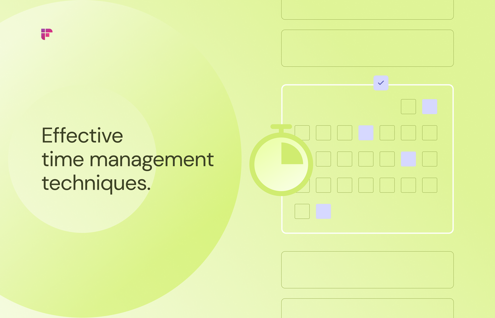 How to Manage Time Better: 
11 Time Management Techniques