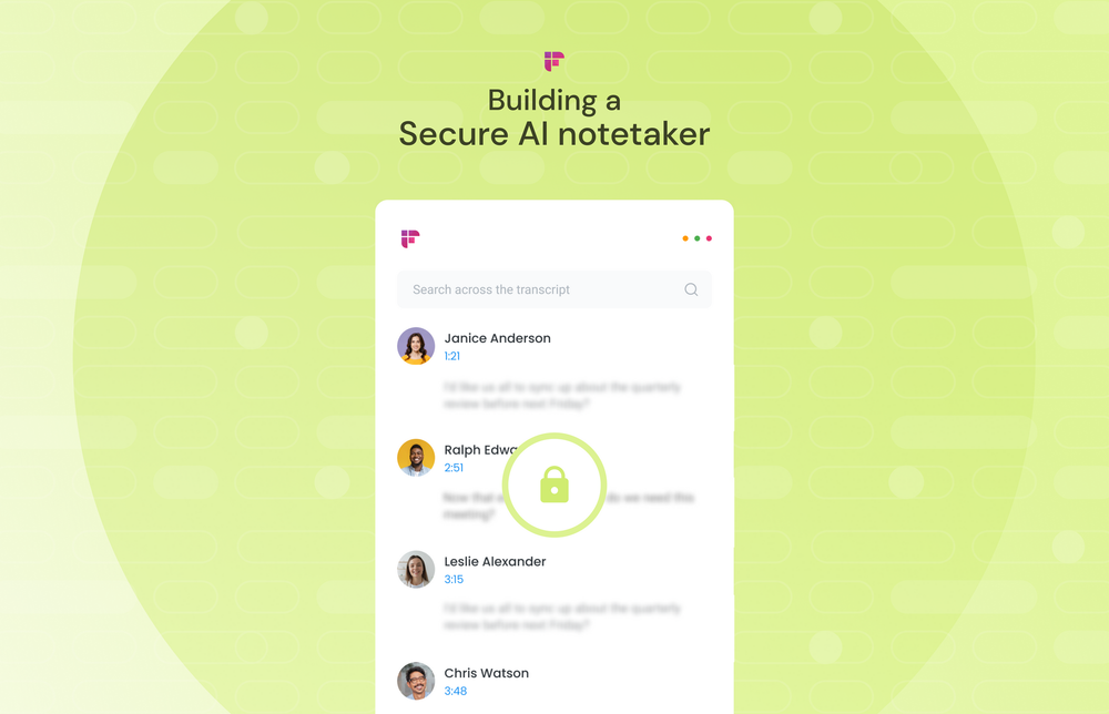 Building a Secure AI Notetaker: How We Think About Security at Fireflies.ai