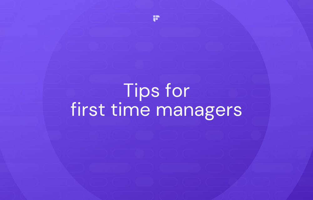 20 Tips for First-Time Managers That Most People Learn The Hard Way