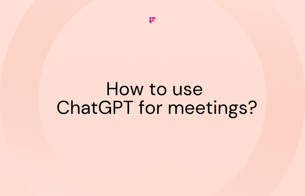 How To Use ChatGPT For Meetings?