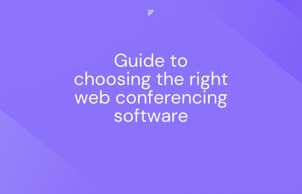Definitive Guide to Choosing the Right Web Conferencing Software