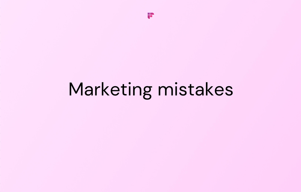 Marketing Mistakes You Might Be Making And How To Fix Them