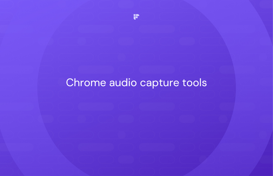 5 Best Chrome Audio Capture Tools
