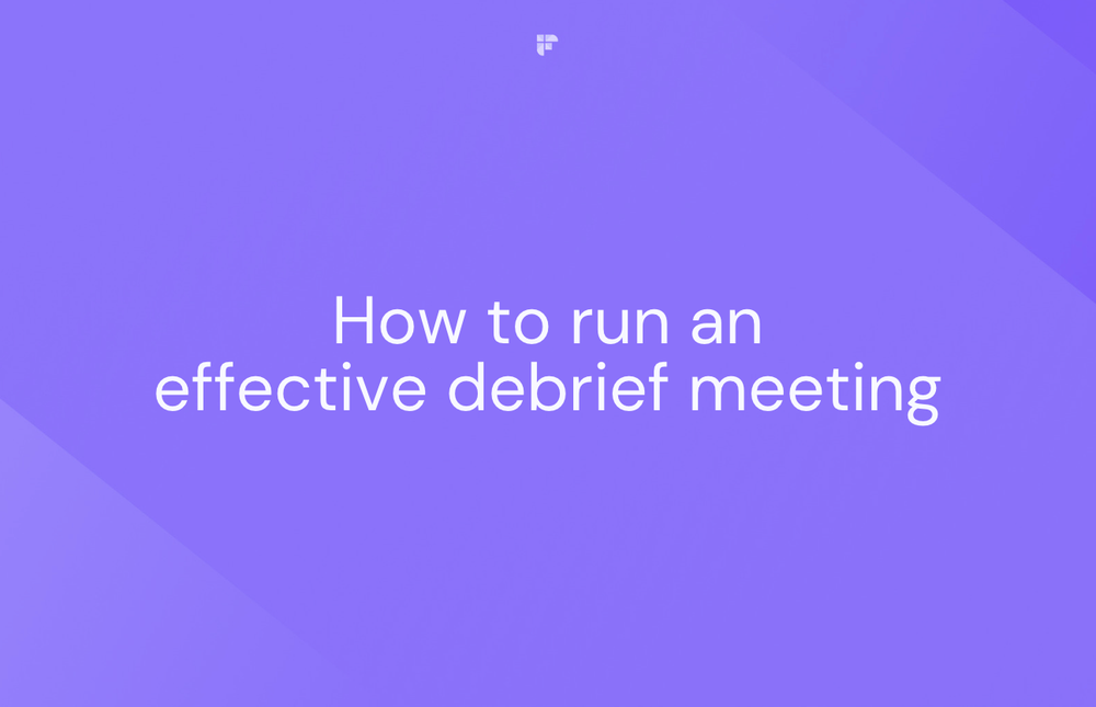 How to Run an Effective Debrief Meeting in 11 Steps [+Questions & Templates]