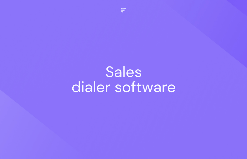 Sales Dialer Software: What Is It, How to Choose One, and Our Recommended Picks