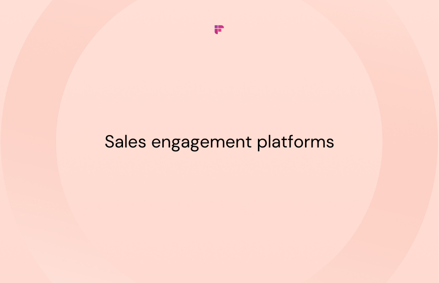 10 Top Sales Engagement Platforms to Achieve Customer Success