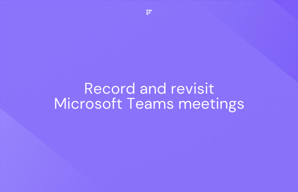 5 Easy Ways to Record and Revisit Your Microsoft Teams Meetings
