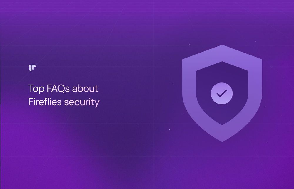 The top 15 frequently asked questions about Fireflies security
