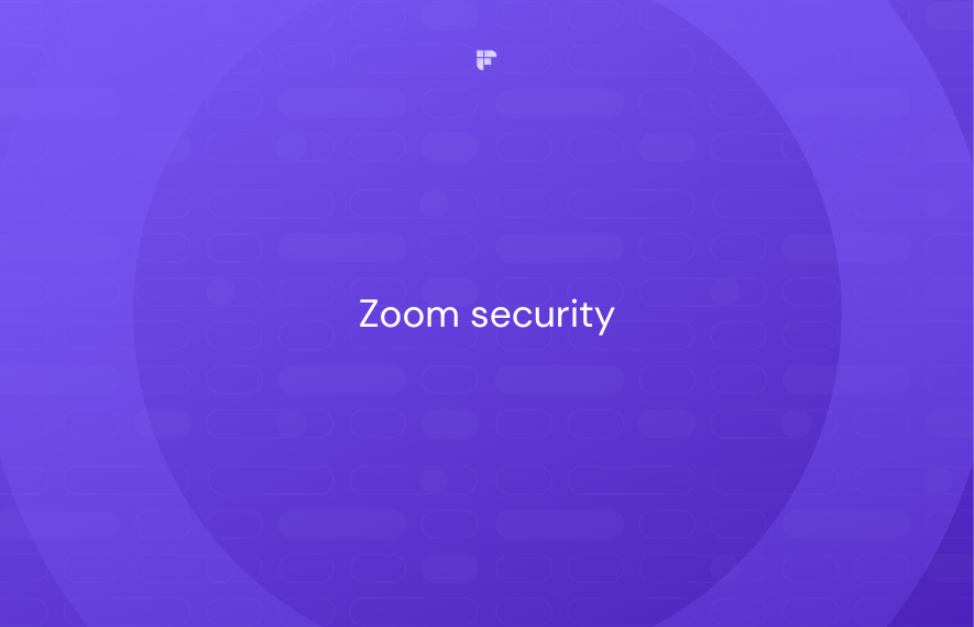 The Ultimate Guide to Zoom Security Features & Settings: 7 Steps to Protect Your Meetings