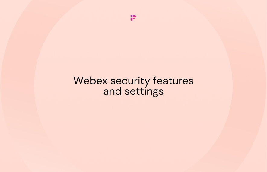 Webex Security Features: 10 Steps to Protect Your Meetings