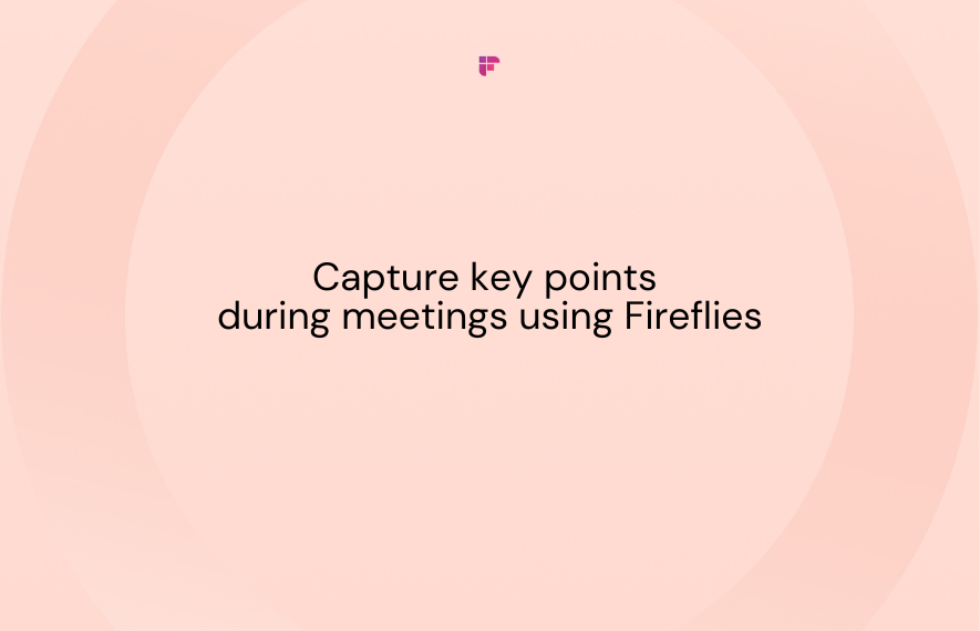 AdCommunal uses Fireflies to capture key points during client meetings