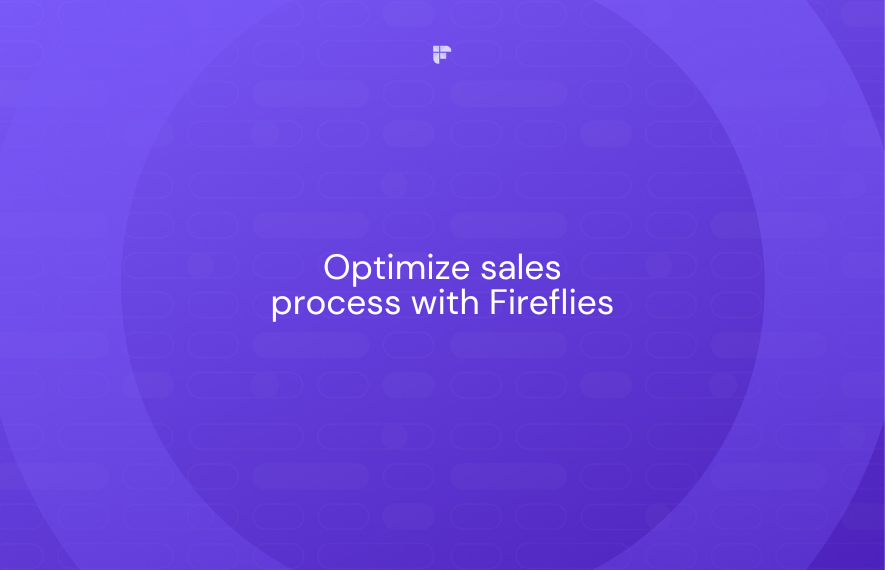 How Fireflies Optimized Akatia Technologies’ Sales Process