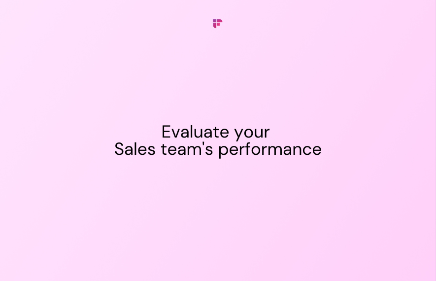 How to Evaluate Your Sales Team's Performance: 6 Key Metrics
