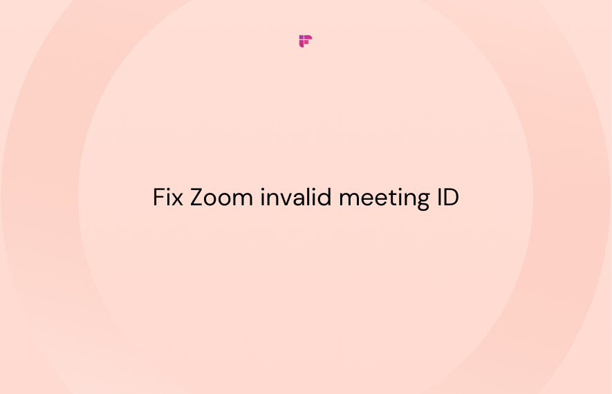 7 Definite Ways to Fix Zoom Invalid Meeting ID
