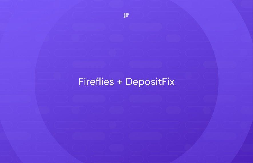 How DepositFix Improved Their Business Decisions and Saved Time Using Fireflies