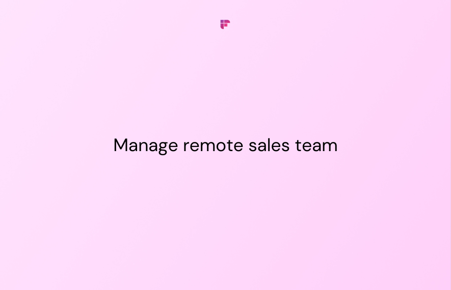 7 Key Strategies for Effectively Managing a Remote Sales Team