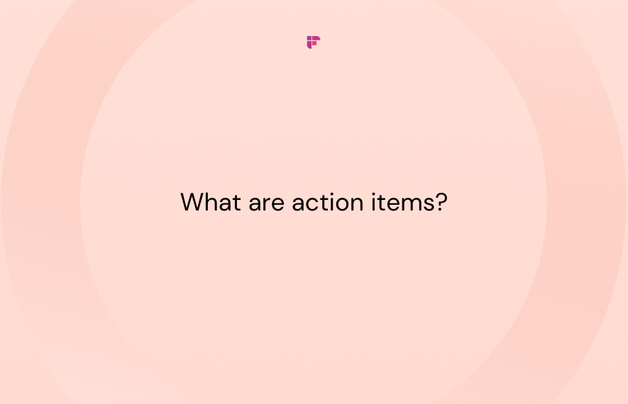 What Are Action Items and How to Write Them?